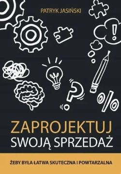 Okładka książki Zaprojektuj swoją sprzedaż, Patryk Jasiński