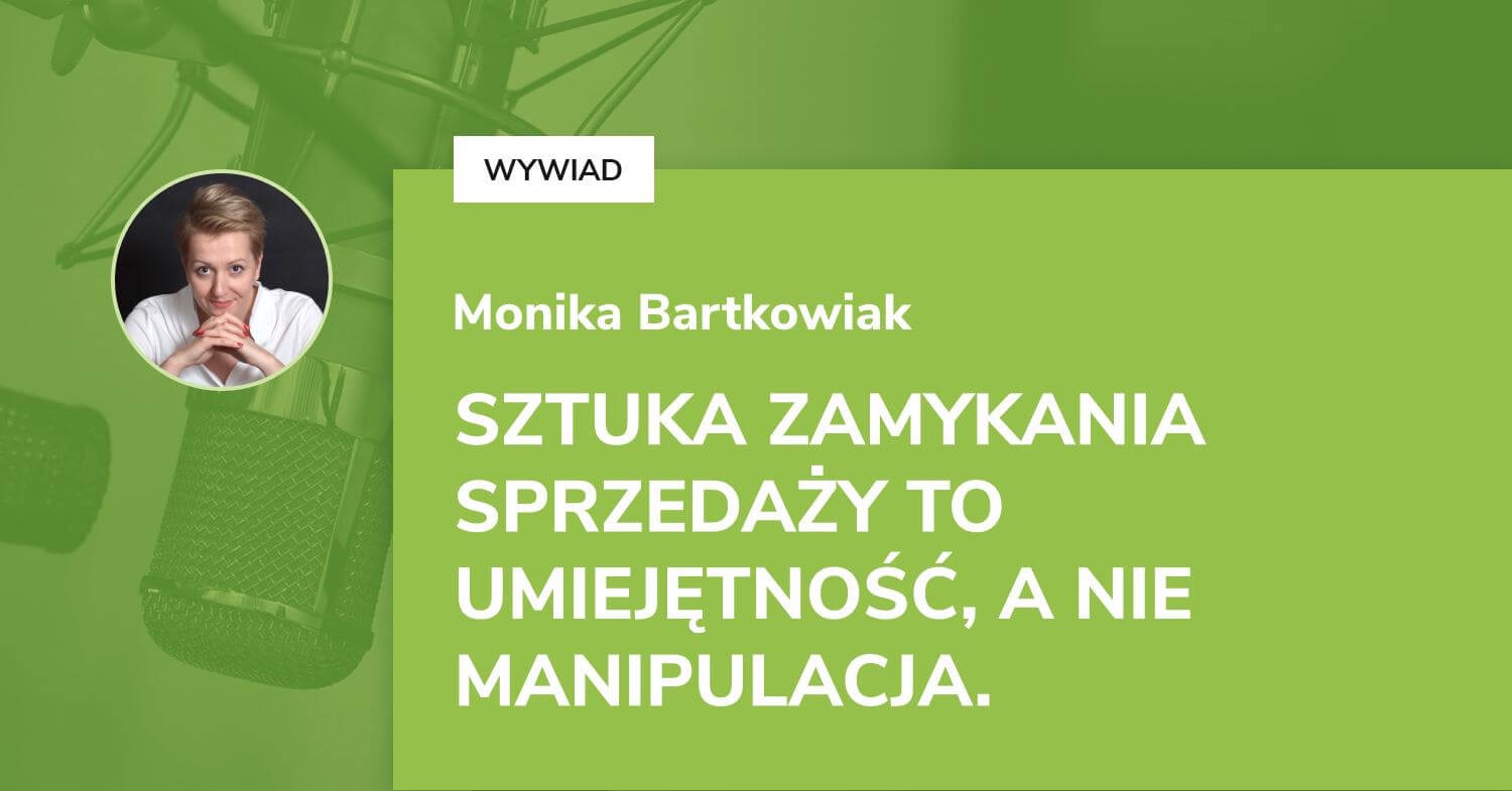 Wywiad z Moniką Bartkowiak na temat obiekcji klienta
