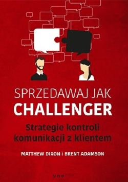 Okładka książki Sprzedawaj jak challenger, Matthew Dixon i Brent Adamson